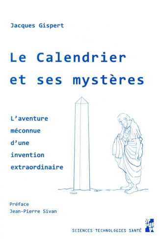 Le calendrier et ses mystères. L'aventure méconnue d'une invention extraordinaire