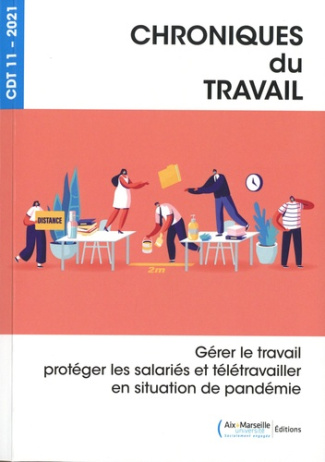 Chroniques du Travail N° 11/2021 : Gérer le travail, protéger les salariés et télétravailler en situ