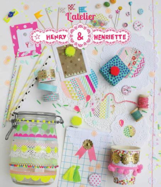 Atelier déco Henry & Henriette. 30 idées à réaliser avec du papier, du masking tape, des paillettes.