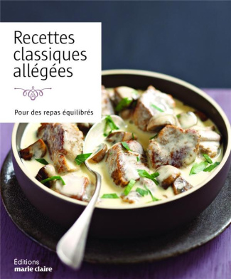 Recettes classiques et allégées. Pour des repas équilibrés