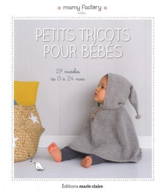 Petits tricots pour bébé. 27 modèles de 0 à 24 mois