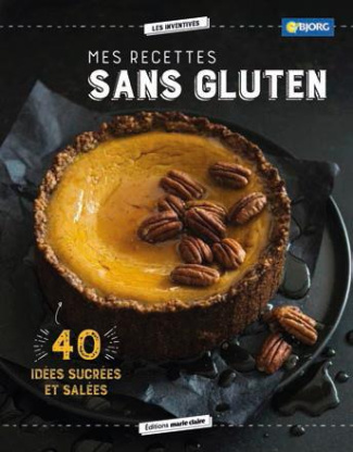 Mes recettes sans gluten et sans lactose. Salées et sucrées