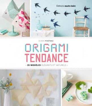 Origami tendance. 49 modèles élégants et naturels