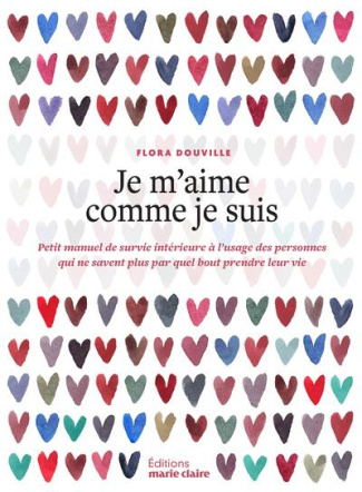 Je m'aime comme je suis. Petit manuel de survie intérieure à l'usage des personnes qui ne savent plu