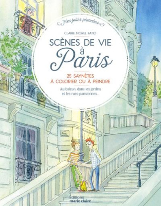 Scènes de vie à Paris. 25 saynètes à colorier ou à peindre - Au balcon, dans les jardins ou les rues