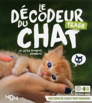 Le décodeur trash du chat. Ce qu'ils pensent vraiment