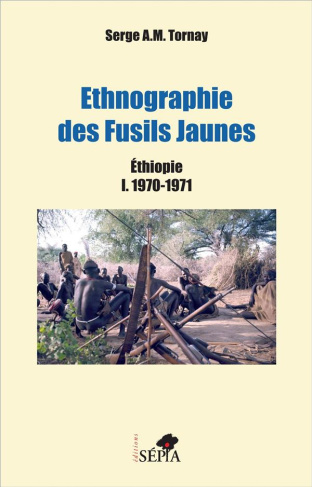 Ethnographie des Fusils Jaunes. Ethiopie Tome 1, 1970-1971