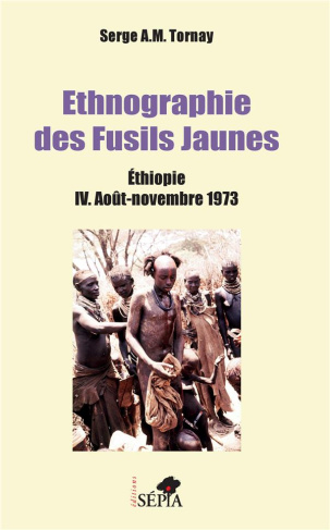 Ethnographie des fusils jaunes. Tome 4, Ethiopie Août-Novembre 1973