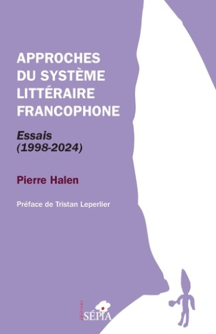 Approches du système littéraire francophone. Essais (1998-2024)