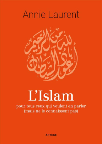 L'Islam. Pour tous ceux qui veulent en parler (mais ne le connaissent pas encore)