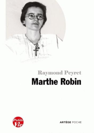 Petite vie de Marthe Robin. Le secret de Marthe