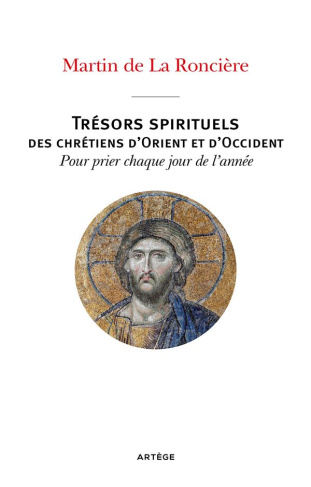Trésors spirituels des chrétiens d'Orient et d'Occident. Pour prier chaque jour de l'année