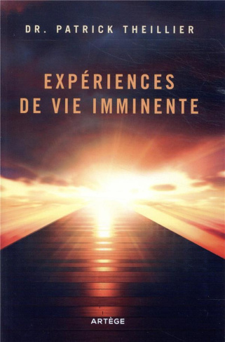 Expériences de Vie imminente. Les Expériences de Mort Imminente face à la raison et à la foi