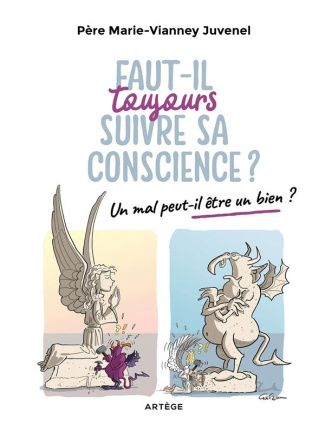 Faut-il toujours suivre sa conscience ? Un mal peut-il être un bien ?