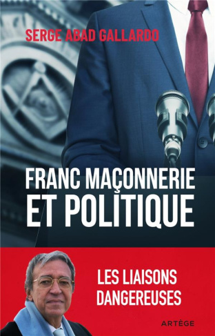 Franc-maçonnerie et politique. Les liaisons dangereuses