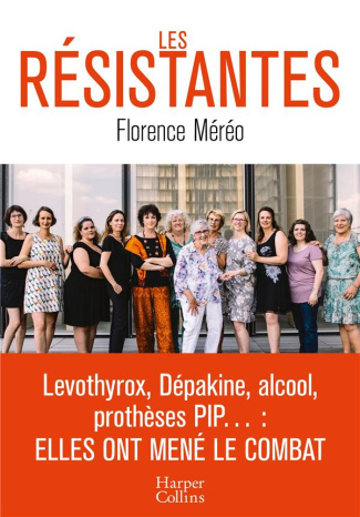 Les résistantes. 12 femmes qui font bouger la médecine
