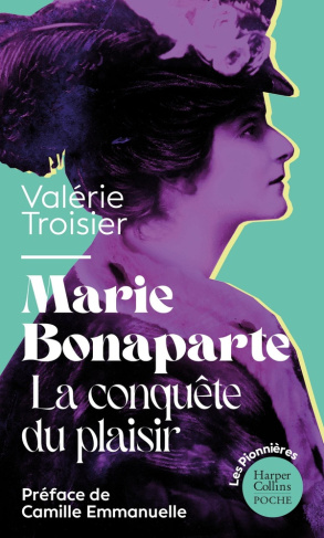 Marie Bonaparte. La conquête du plaisir