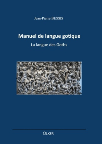 Manuel de langue gotique. La langue des Goths