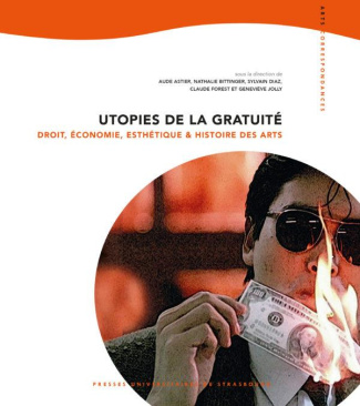 Utopies de la gratuité. Droit, économie, esthétique et histoire des arts