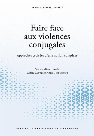Faire face aux violences conjugales. Approches croisées d'un phénomène complexe