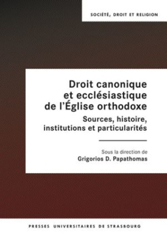 Droit canonique et ecclésiastique de l'Eglise orthodoxe. Sources, histoire, institutions et particul