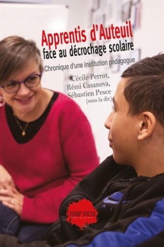 Apprentis d'Auteuil face au décrochage scolaire. Chronique d'une institution pédagogue. Chronique d'