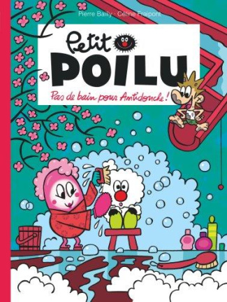 Petit Poilu Tome 25 : Pas de bain pour Antidouche !