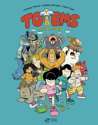 Totems Tome 1 : Magots à gogo