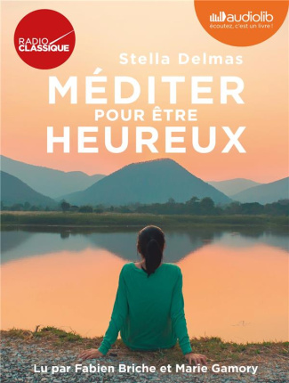 Méditer pour être heureux. 4 CD audio