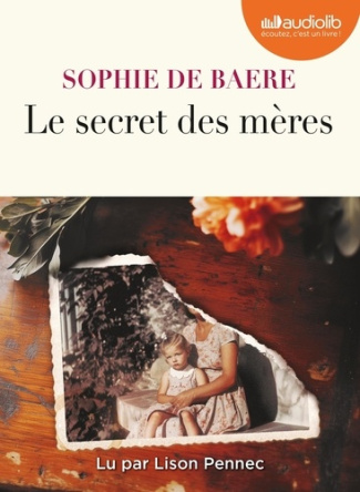 Le secret des mères. 1 CD audio MP3