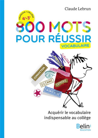 Français 4e 3e 800 mots pour réussir. Vocabulaire