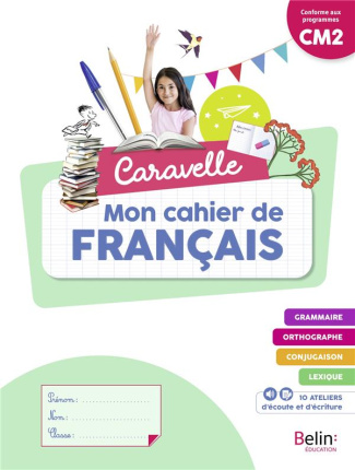 Mon cahier de français CM2 Caravelle. Edition 2023