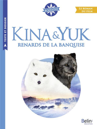 Kina & Yuk, renards de la banquise. Le roman du film