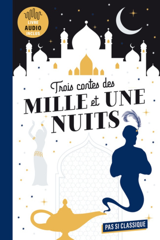 Trois contes des Mille et Une Nuits. Livre audio inclus, avec 1 QR code