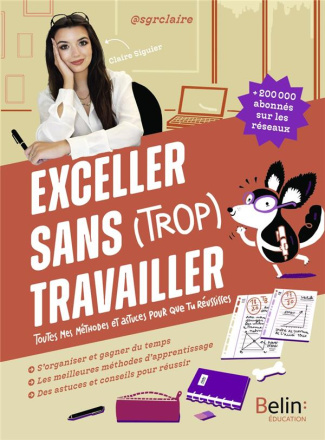 Exceller sans (trop) travailler. Toutes mes méthodes et astuces pour que tu réussisses