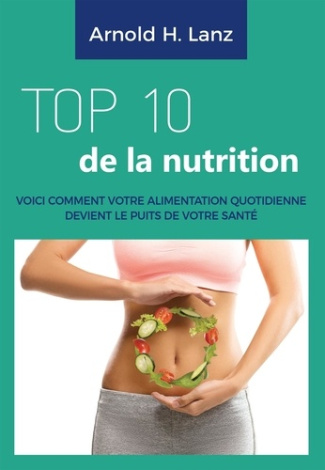 Top 10 de la nutrition. Voici comment votre alimentation quotidienne devient le puits de votre santé