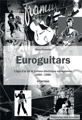 Euroguitars. L'âge d'or de la guitare électrique européenne 1960-1980 - Une encyclopédie de toutes l