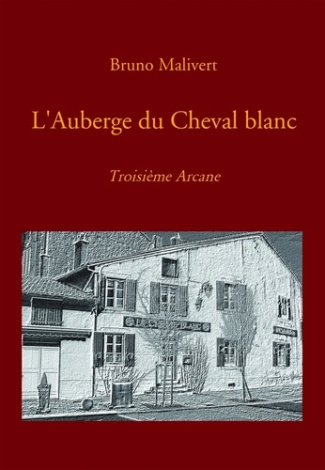 L'auberge du Cheval Blanc. Troisième Arcane