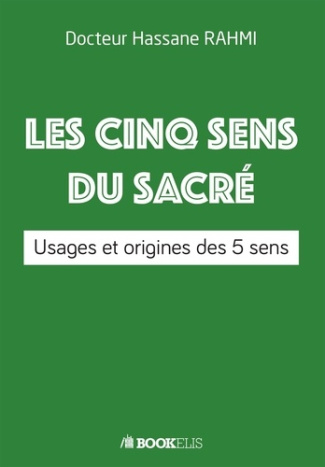 Les 5 sens du sacré. Origine et usage du sacré