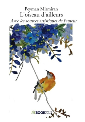 L'oiseau d'ailleurs. Avec les sources artistiques de l'auteur