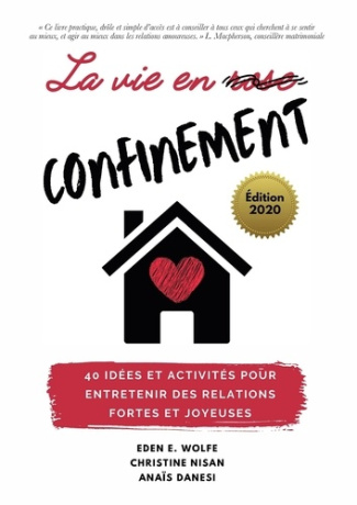 La vie en confinement. 40 idées et activités pour entretenir des relations fortes et joyeuses