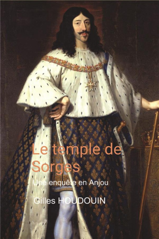 Le temple de Sorges. Une enquête en Anjou