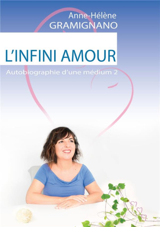 Autobiographie d'une médium. Tome 2, L'infini amour