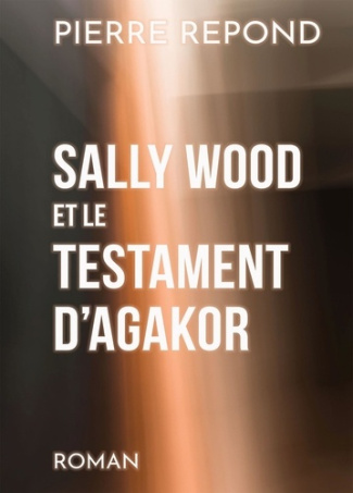 Sally Wood et le Testament d'Agakor