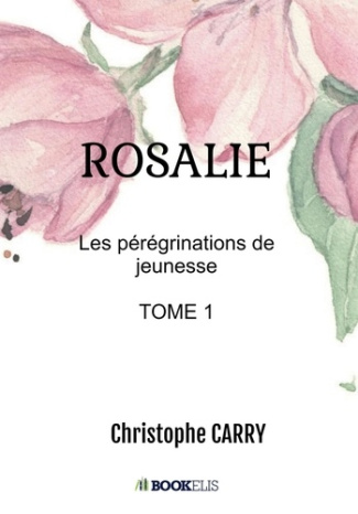 Rosalie. Les pérégrinations de jeunesse