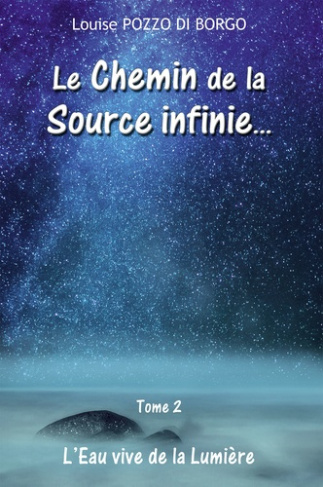 Le chemin de la source infinie... Tome 2, L'eau vive de la lumière