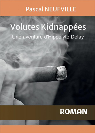 Volutes kidnappées. Une aventure d'Hyppolite Delay