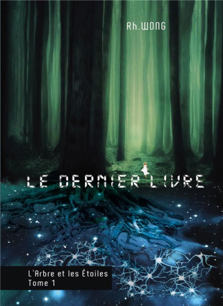 Le dernier livre. Tome 1, L'arbre et les étoiles