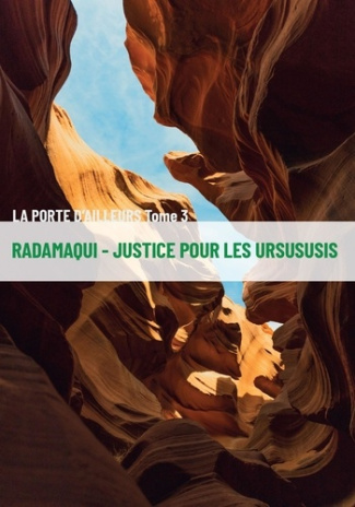La Porte d'ailleurs Tome 3 : Radamaqui. Justice pour les Ursususis