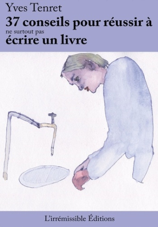 37 conseils pour réussir à ne surtout pas écrire un livre
